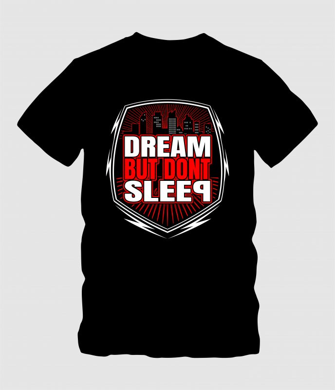 Dream but Don’t Sleep tshirt design for merch by amazon