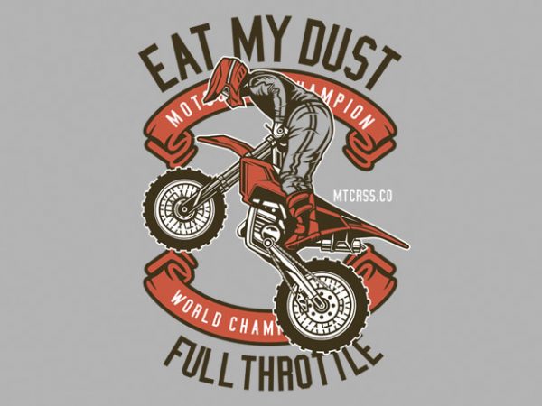 Eat my dust motocross t shirt design to buy