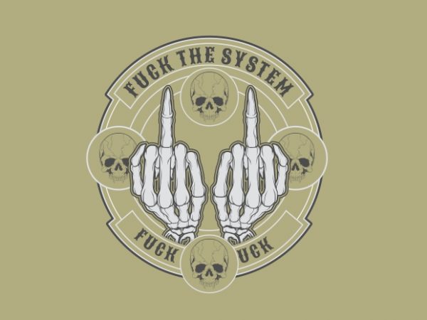 Fuck the system buy t shirt design