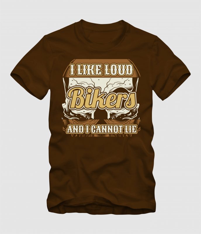I Like Loud Bikers and I Can’t Lie t shirt designs for print on demand