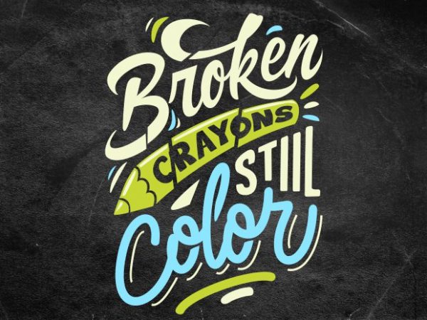 Broken crayons still color t shirt design png
