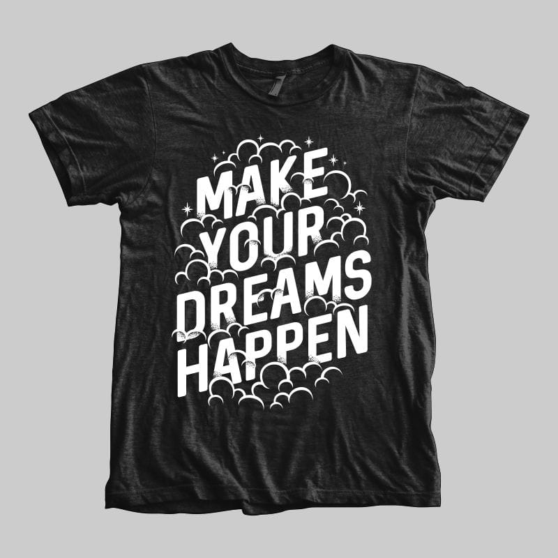 Make your dreams happen tshirt designs for merch by amazon