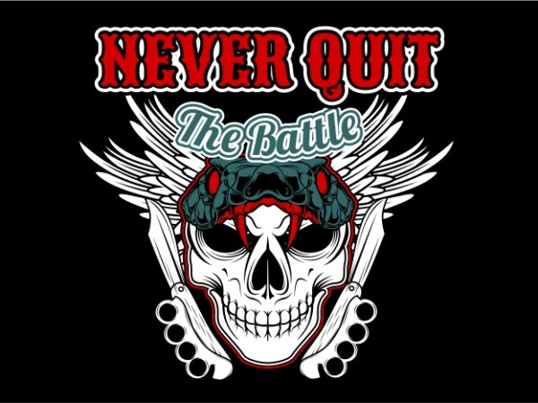 Never quit the battle t shirt design png