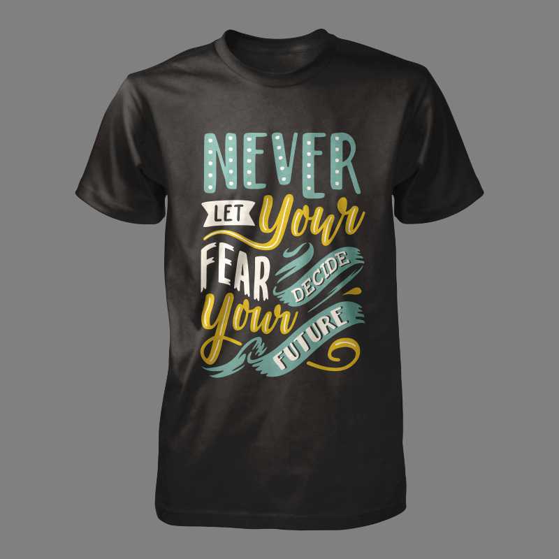 Never let your fear decide your future t-shirt designs for merch by amazon