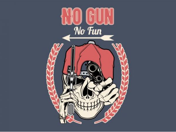 No gun no fun vector t-shirt design template