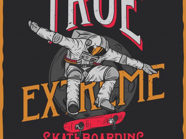 True extreme skateboarding. vector t-shirt design