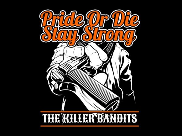 Pride or die stay srong buy t shirt design artwork