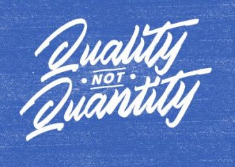 Quality not Quantity print ready shirt design