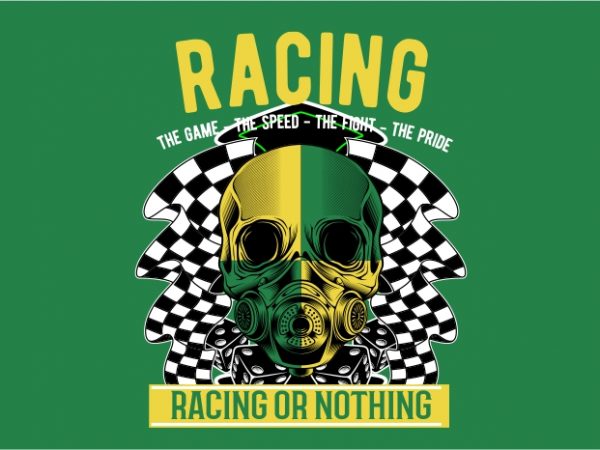 Racing or nothing print ready vector t shirt design