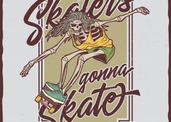 Skaters gonna skate vector t-shirt design