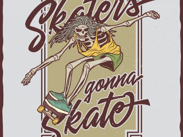 Skaters gonna skate vector t-shirt design
