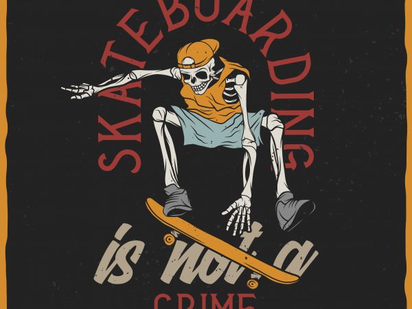 Skateboarding is not a crime vector t-shirt design