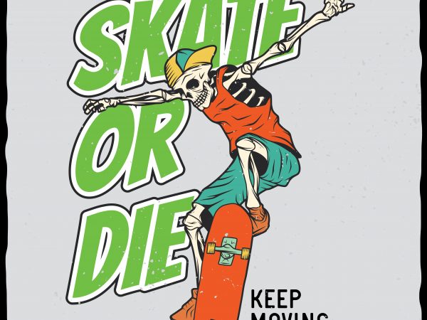 Skate or die vector t-shirt design