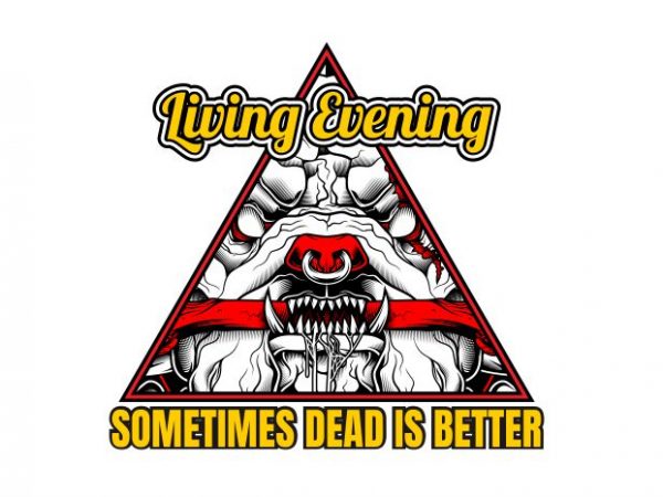 Sometimes dead is better commercial use t-shirt design
