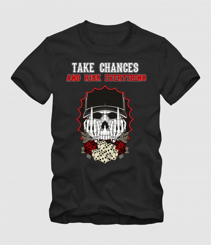 Take Chances And Risk Everything t shirt designs for printify