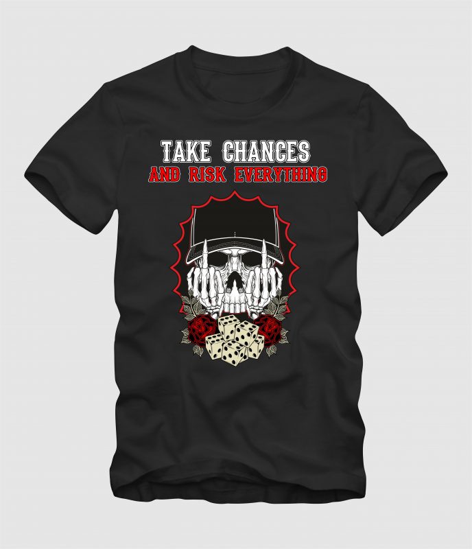 Take Chances And Risk Everything t shirt designs for printify