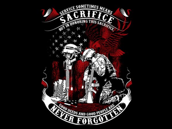 Sacrifice never forgotten commercial use t-shirt design