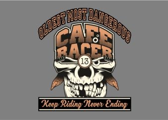 Oldest Most Dangerous Cafe Racer vector t-shirt design for commercial use