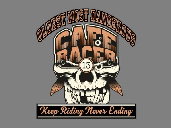Oldest most dangerous cafe racer vector t-shirt design for commercial use