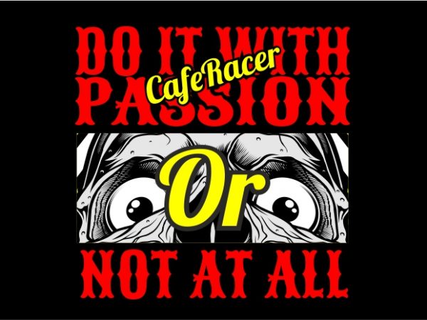 Do it with passion or not at all tshirt design for sale