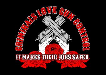 Criminals Love Gun Control vector t shirt design for download