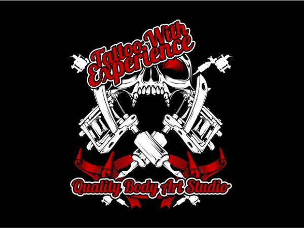 Tattoo with experience print ready shirt design Tattoo with experience print ready shirt design