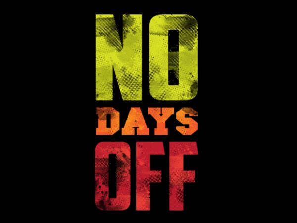 No days off vector t-shirt design