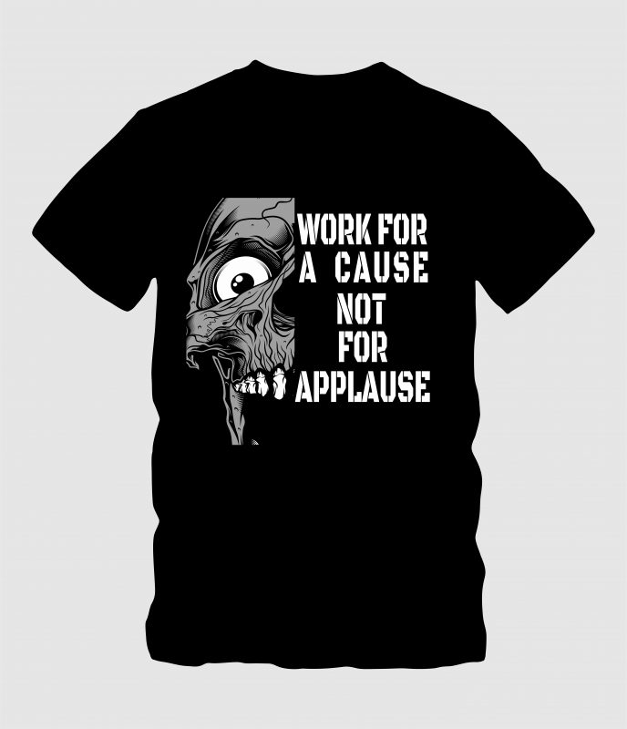 Work for a Cause not for Applause tshirt design for merch by amazon