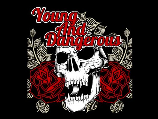 Young and dangerous vector t-shirt design template