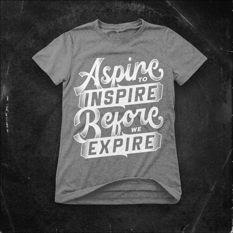 aspire to inspire before we expire vector t shirt design