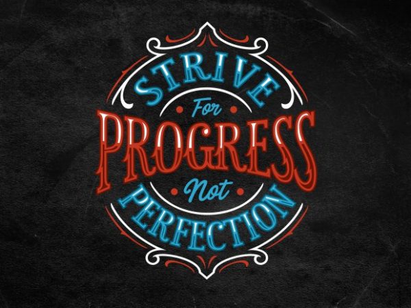 Strive for progress not perfection buy t shirt design artwork