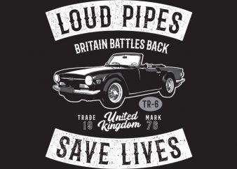Loud Pipes Save Lives commercial use t-shirt design