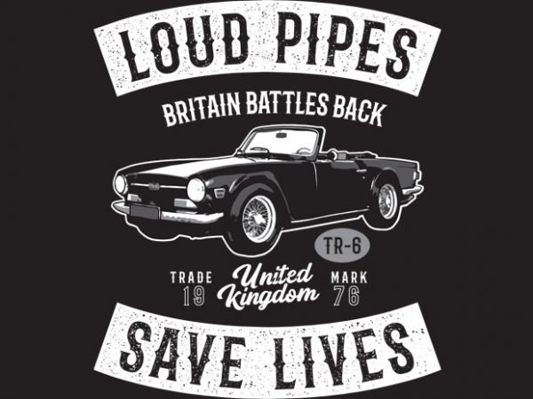 Loud pipes save lives commercial use t-shirt design