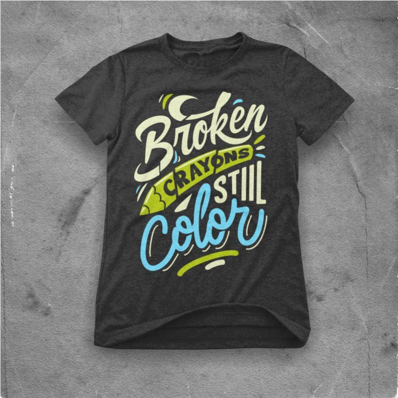 BROKEN CRAYONS STILL COLOR commercial use t shirt designs