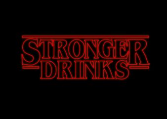 Stronger Drinks buy t shirt design artwork