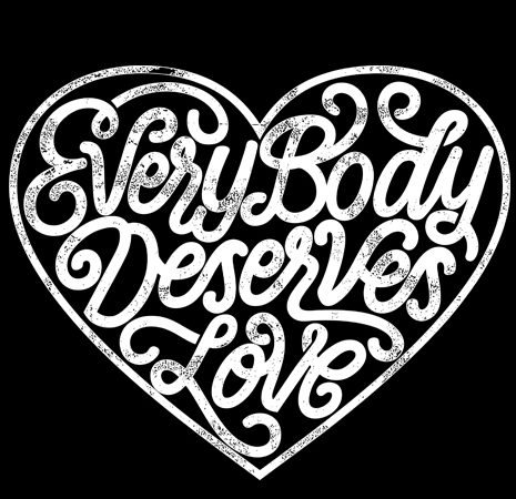 Every body deserves love vector t-shirt design