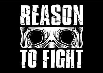 Reason to Fight vector t shirt design artwork