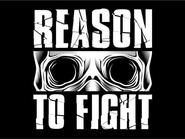 Reason to fight vector t shirt design artwork