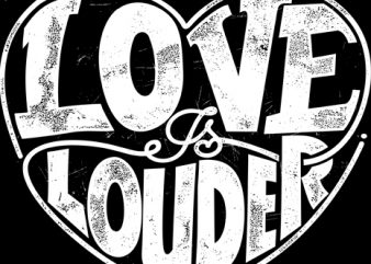 Love Is Louder buy t shirt design for commercial use
