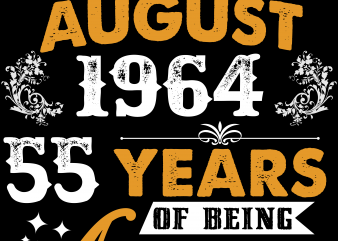 Birthday Tshirt Design – Age Month and Birth Year – August 1964 55 Years Awesome