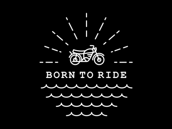 Born to ride vector t-shirt design for commercial use