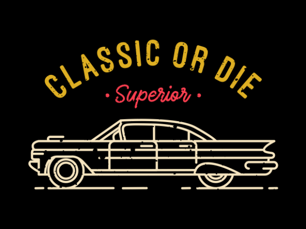 Classic or die buy t shirt design