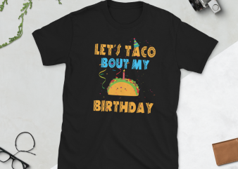 Taco png – Let’s taco bout my birthday shirt design png