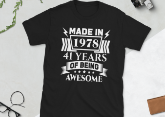 Birthday Tshirt Design – Age Month and Birth Year – 1978 41 Years Awesome