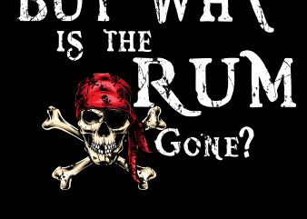 Pirate png – But why the rum gone shirt design png