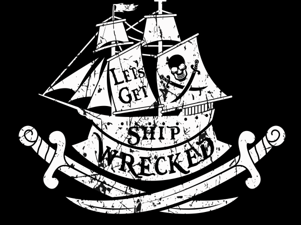 Pirate png – let’s get ship wrecked t shirt design for sale