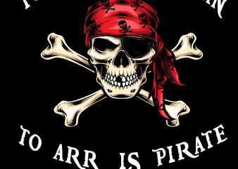 Pirate png – To arr is pirate t shirt design template