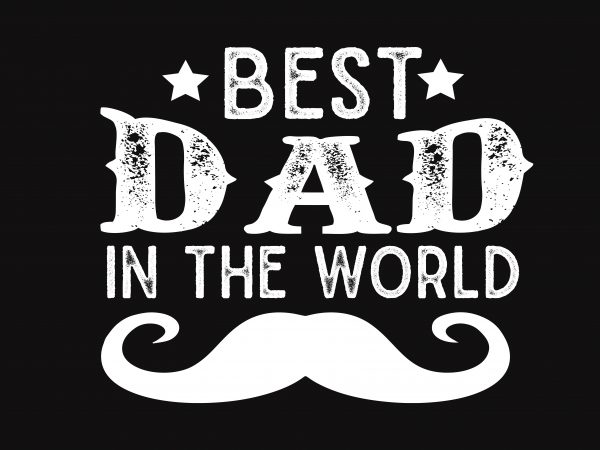 Best Dad In The World vector t-shirt design template Best Dad In The World vector t-shirt design template
