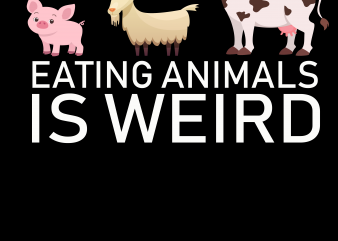 Vegan png – Eating animals is weird commercial use t-shirt design