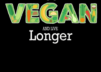 Vegan png – Go Vegan and Live Longer t shirt design for purchase